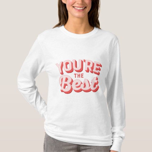 Youre the Best Nurturing Confidence and Success T_Shirt