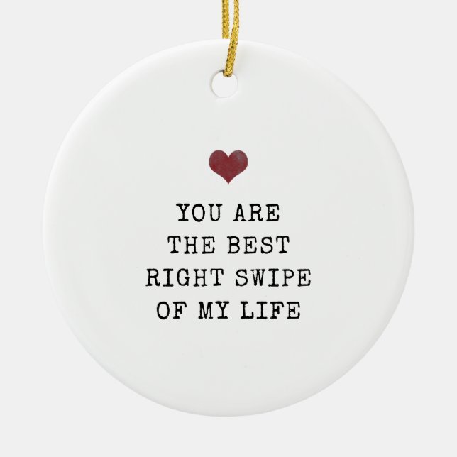 You're the best right swipe of my life Christmas Ceramic Ornament (Front)