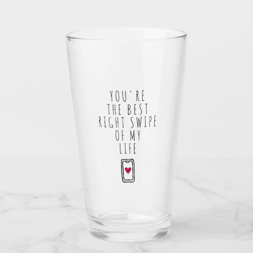 Youre The Best Right Swipe of My Life Glass