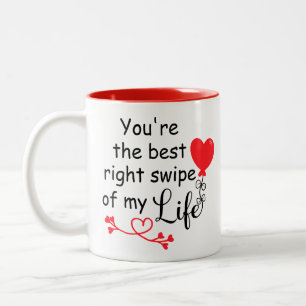 You're the Best Right Swipe of My Life love Gift Two-Tone Coffee Mug
