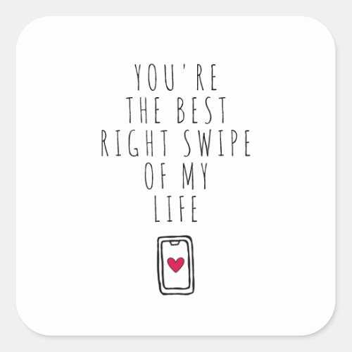Youre The Best Right Swipe of My Life Square Sticker