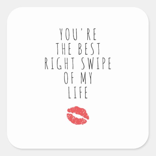 Youre The Best Right Swipe of My Life Square Sticker
