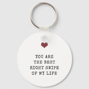 You're the best right swipe of my life Valentine' Keychain