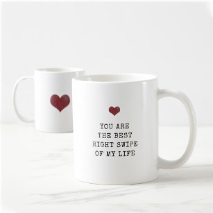 You're the Best right swipe of my life Valentine's Coffee Mug