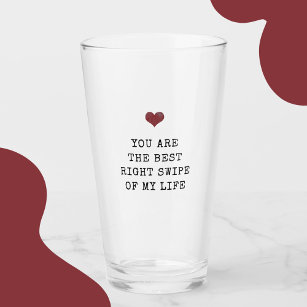 You're the best right swipe of my life Valentine's Glass