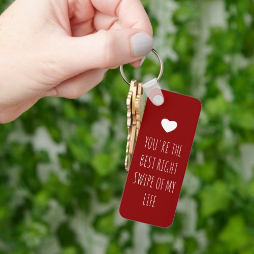 Youre the best right swipe of my life Valentines Keychain