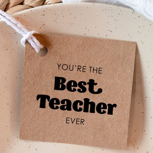 Youre the Best Teacher Ever Teacher Gift Favor Tags