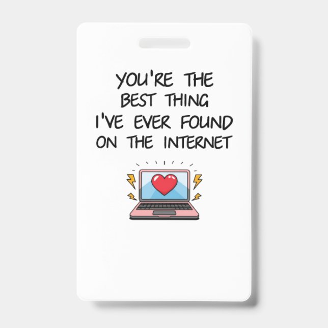 You're The Best Thing I've Ever Found On Internet  Badge (Front)