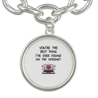 You're The Best Thing I've Ever Found On Internet  Bracelet