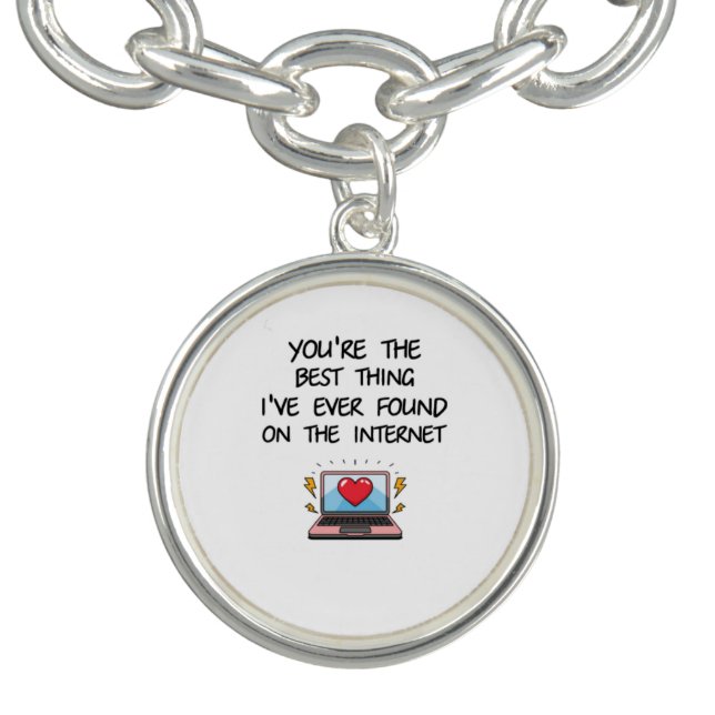 You're The Best Thing I've Ever Found On Internet  Bracelet (Design)