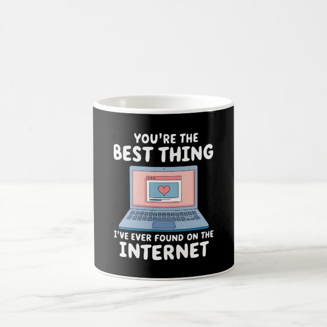 You're The Best Thing I've Ever Found On Internet Coffee Mug (Center)