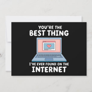 You're The Best Thing I've Ever Found On Internet Invitation