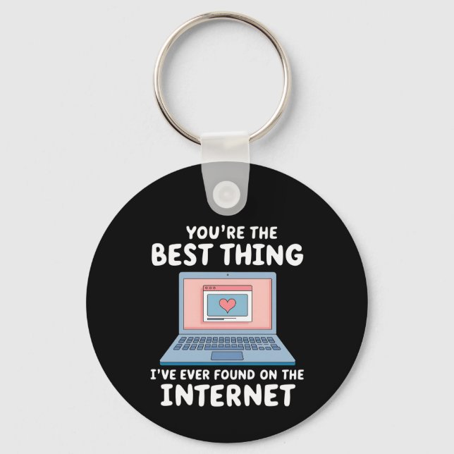 You're The Best Thing I've Ever Found On Internet Keychain (Front)