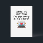 You're The Best Thing I've Ever Found On Internet  Thank You Card<br><div class="desc">Make him laugh with this funny and flirty birthday card! Perfect for your boyfriend, husband, fiancé, or any handsome man in your life, this naughty birthday card is a playful way to celebrate. Whether it’s for a birthday, anniversary, or even Valentine’s Day, this card is a great choice for anyone...</div>
