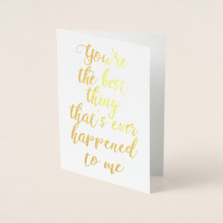You're The Best Thing That's Ever Happened To Me Foil Card