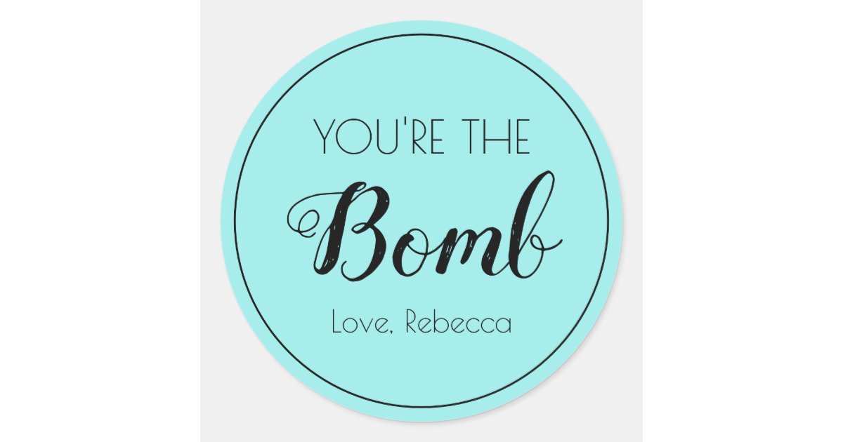 You're the Bomb Bath Bomb Sticker Gift Tag | Zazzle