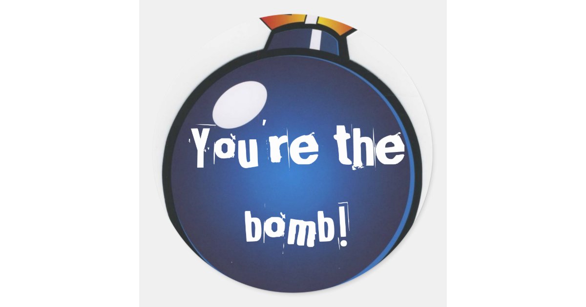 you-re-the-bomb-stickers-zazzle