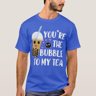 Youre The Bubble To My Tea Partnerlook Boba Tea  T-Shirt