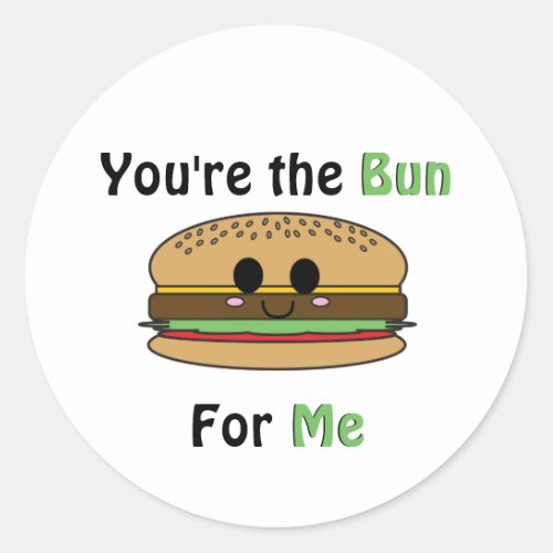 Youre the Bun for Me  Classic Round Sticker