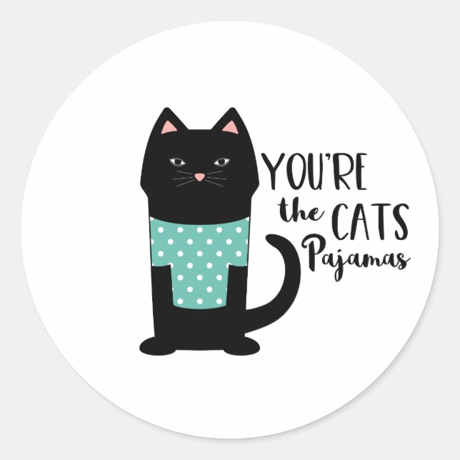 You're The Cats Pajamas Classic Round Sticker (Front)