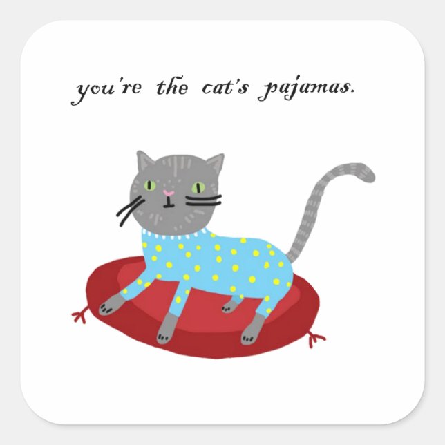 You're the Cat's Pajamas Square Sticker (Front)