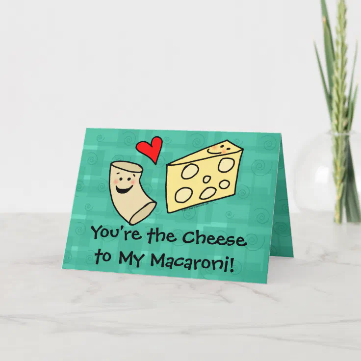 You're the Cheese to my Macaroni, Cute Valentine Holiday Card Zazzle