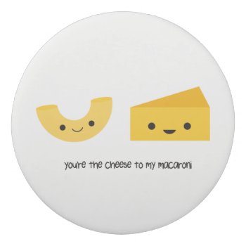 You're The Cheese To My Macaroni Eraser by imaginarystory at Zazzle