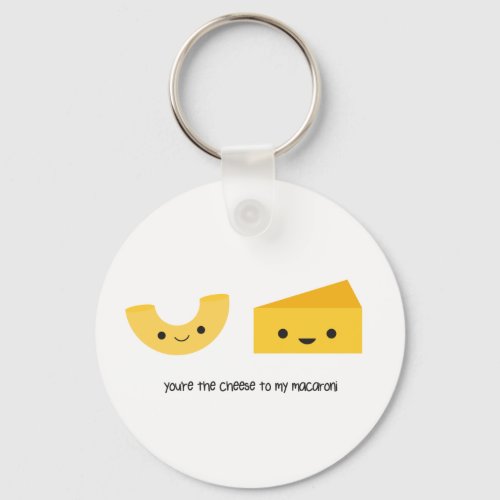 Youre the Cheese to my Macaroni Keychain