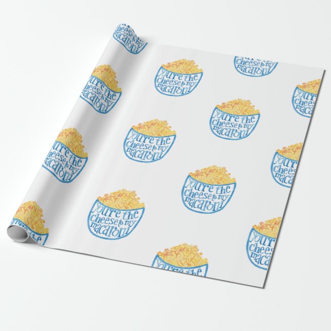 You're the cheese to my macaroni wrapping paper (Unrolled)