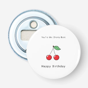 You're the cherry best, bottle opener, cute opener