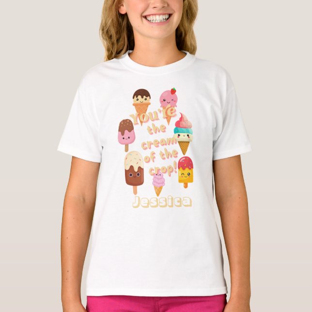 You're The Cream Of The Crop Ice Cream T-Shirt (Front)