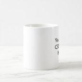 You're the CSS to my HTML Coffee Mug (Center)