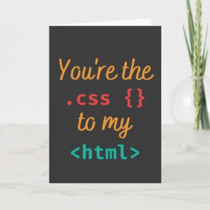 YOU'RE THE CSS TO MY HTML - WEB DEV PUN CARD