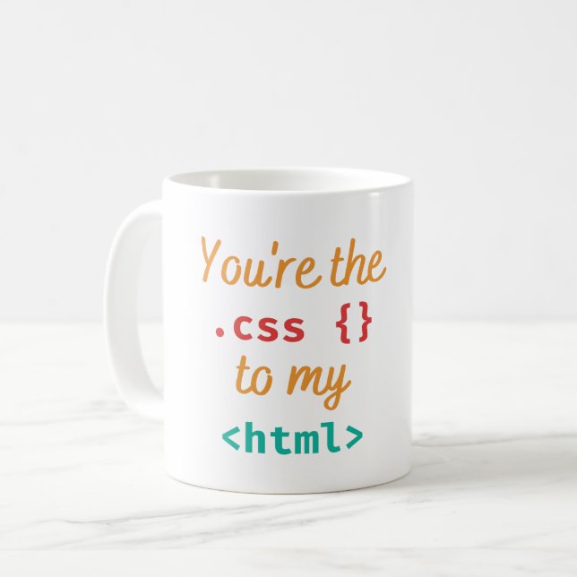 YOU'RE THE CSS TO MY HTML - WEB DEV PUN COFFEE MUG (Front Left)