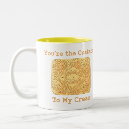 Youre the Custard to my Cream Biscuit Mug