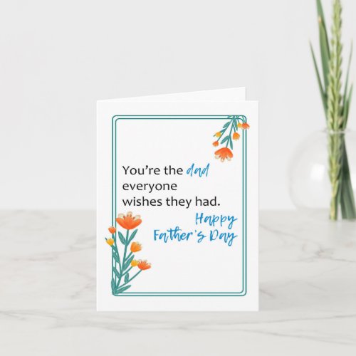 Youre the Dad Everyone Wishes They Had Card