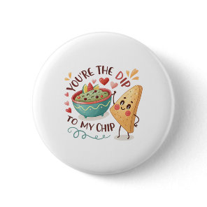 You're The Dip To My Chip Valentine Couple Food Lo Button