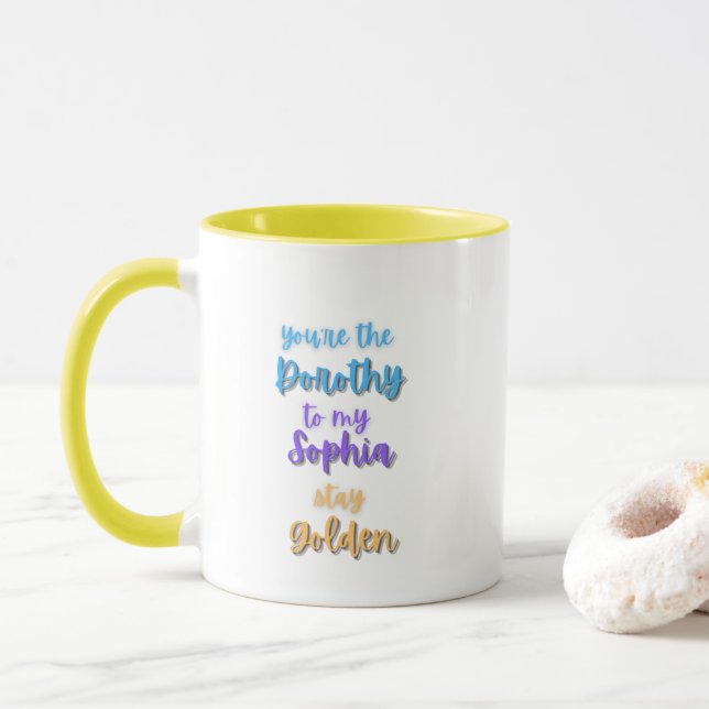 You're the Dorothy to my Sophia Golden Girls Mug (With Donut)