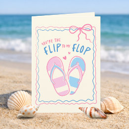 You're the Flip to my Flop Anniversary Card