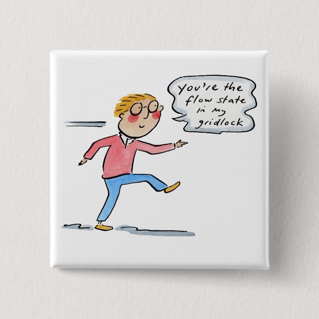 You're the flow state in my gridlock button (Front)