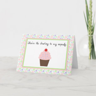 You're the frosting to my cupcake card