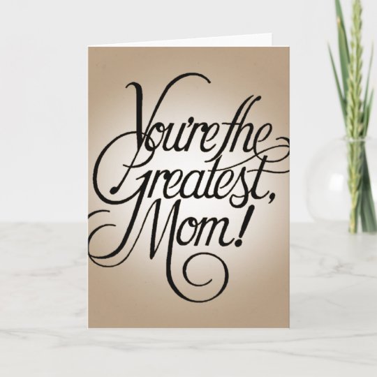 Youre The Greatest Mom Card