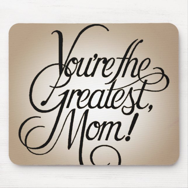 You're the greatest mom mouse pad (Front)
