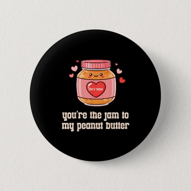You're The Jam To My Peanut Butter Matching Valent Button (Front)