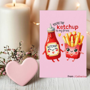 You're the ketchup to my fries Funny Valentine  Holiday Card
