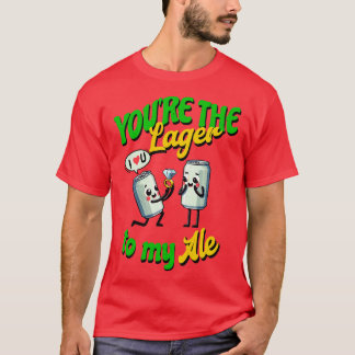 Youre the Lager to my Ale I love you 1 T-Shirt