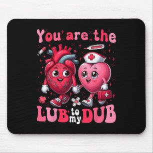 You're The Lube To My Dub Cvicu Nurse Valentine Ca Mouse Pad
