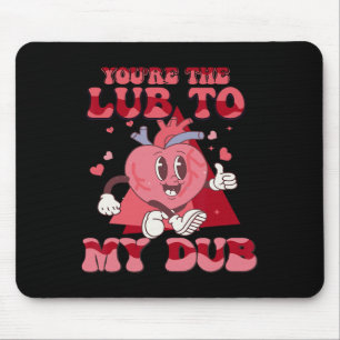 You're The Lube To My Dub Cvicu Nurse Valentine Ca Mouse Pad