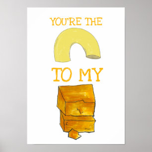 You're The Macaroni To My Cheese Foodie Love Poster