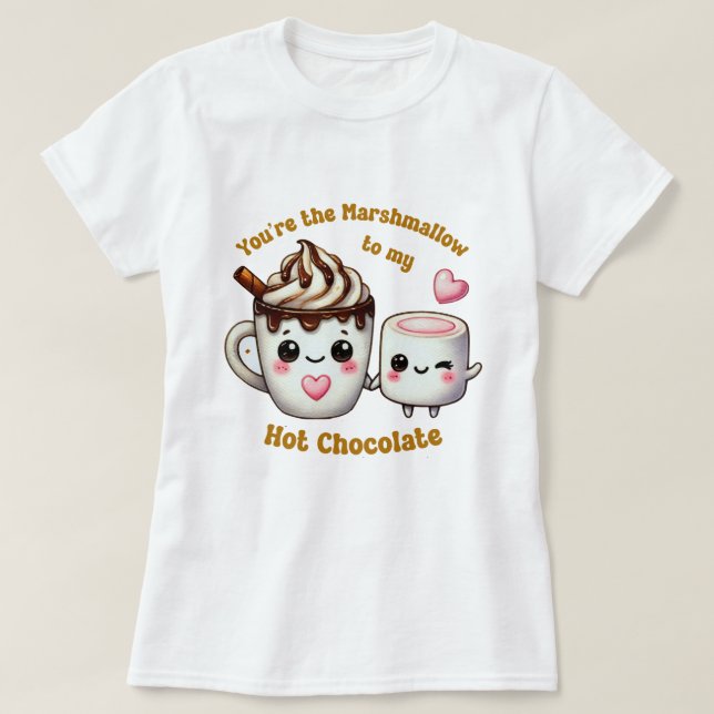 You're the Marshmallow to My Heart - Cute Hot Choc T-Shirt (Design Front)
